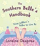 Despres, Loraine: The Southern Belle's Handbook: Sissy Leblanc's Rules to Live by Despres, Loraine: The Southern Belle's Handbook: Sissy Leblanc's Rules to Live by