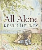 All Alone (0060541156) by Henkes, Kevin Henkes, Kevin: All Alone