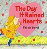 Bond, Felicia: The Day It Rained Hearts