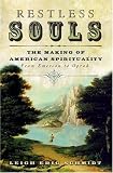 Schmidt, Leigh: Restless Souls: The Making Of American Spirituality