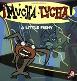 Hapka, Catherine: Mucha Lucha!: A Little Fishy Hapka, Catherine: Mucha Lucha!: A Little Fishy