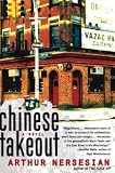 Nersesian, Arthur: Chinese Takeout: A Novel Nersesian, Arthur: Chinese Takeout: A Novel