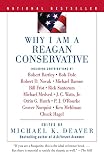 Deaver, Michael K.: Why I Am a Reagan Conservative Deaver, Michael K.: Why I Am a Reagan Conservative