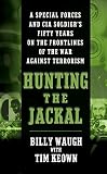 Keown, Tim: Hunting The Jackal: A Special Forces And CIA Soldier's Fifty Years on the Frontlines of the War Against Terrorism Keown, Tim: Hunting The Jackal: A Special Forces And CIA Soldier's Fifty Years on the Frontlines of the War Against Terrorism