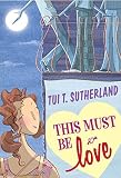 Sutherland, Tui: This Must Be Love