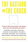 Jones, Daniel: The Bastard On The Couch: 27 Men Try Really Hard To Explain Their Feelings About Love, Loss, Fatherhood, And Freedom