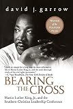 Garrow, David J.: Bearing the Cross: Martin Luther King, Jr., and the Southern Christian Leadership Conference Garrow, David J.: Bearing the Cross: Martin Luther King, Jr., and the Southern Christian Leadership Conference