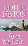 Layton, Edith: Alas, My Love Layton, Edith: Alas, My Love