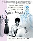 Chierichetti, David: Edith Head: The Life and Times of Hollywood's Celebrated Costume Designer