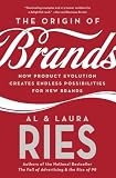 Ries, Al: The Origin Of Brands: How Product Evolution Creates Endless Possibilities For New Brands