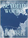 Buechner, Frederick: Beyond Words: Daily Readings in the ABC's of Faith