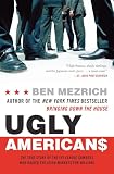 Mezrich, Ben: Ugly Americans: The True Story of the Ivy League Cowboys Who Raided the Asian Markets for Millions