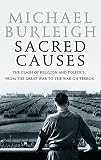 Burleigh, Michael: Sacred Causes: The Clash of Religion And Politics, from the Great War to the War on Terror