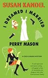 Kandel, Susan: I Dreamed I Married Perry Mason