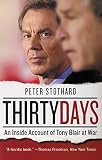 Stothard, Peter: Thirty Days: An Inside Account of Tony Blair at War Stothard, Peter: Thirty Days: An Inside Account of Tony Blair at War