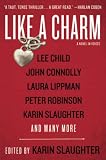 Slaughter, Karin: Like A Charm: A Novel In Voices