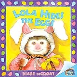 Lola Hides the Eggs (0060583908) by deGroat, Diane deGroat, Diane: Lola Hides the Eggs