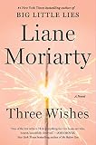 Moriarty, Liane: Three Wishes Moriarty, Liane: Three Wishes