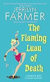 Farmer, Jerrilyn: The Flaming Luau of Death : A Madeline Bean Culinary Mystery