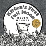 Henkes, Kevin: Kitten's First Full Moon Henkes, Kevin: Kitten's First Full Moon