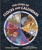 Maestro, Betsy: The Story of Clocks and Calendars Maestro, Betsy: The Story of Clocks and Calendars
