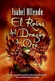 Allende, Isabel: El Reino Del Dragon De Oro / the Kingdom of the Golden Dragon Allende, Isabel: El Reino Del Dragon De Oro / the Kingdom of the Golden Dragon