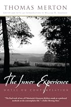 The Inner Experience: Notes on Contemplation&hellip;