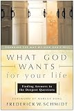 Schmidt, Frederick W.: What God Wants for Your Life : Finding Answers to the Deepest Questions