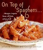 Killeen, Johanne: On Top of Spaghetti...: Macaroni, Linguine, Penne, and Pasta of Every Kind
