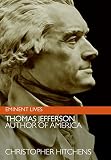 Hitchens, Christopher: Thomas Jefferson: Author of America Hitchens, Christopher: Thomas Jefferson: Author of America