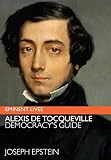 Epstein, Joseph: Alexis De Tocqueville: Democracy's Guide Epstein, Joseph: Alexis De Tocqueville: Democracy's Guide