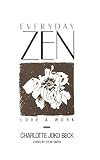 Beck, Charlotte J.: Everyday Zen: Love and Work