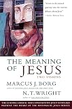 Borg, Marcus J.: The Meaning of Jesus: Two Visions