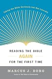 Borg, Marcus J.: Reading the Bible Again for the First Time: Taking the Bible Seriously but Not Literally Borg, Marcus J.: Reading the Bible Again for the First Time: Taking the Bible Seriously but Not Literally