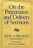 Broadus, John Albert: On the Preparation and Delivery of Sermons Broadus, John Albert: On the Preparation and Delivery of Sermons