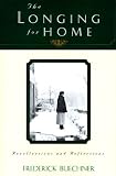 Buechner, Frederick: The Longing for Home: Recollections and Reflections