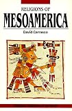 Carrasco, David: Religions of Mesoamerica: Cosmovision and Ceremonial Centers