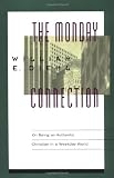 Diehl, William E.: The Monday Connection: On Being an Authentic Christian in a Weekday World Diehl, William E.: The Monday Connection: On Being an Authentic Christian in a Weekday World