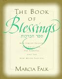 Falk, Marcia: Book of Blessings: A New Prayer Book for the Weekdays, the Sabbath, and the New Moon Festival