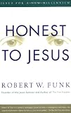 Funk, Robert W.: Honest to Jesus: Jesus for a New Millennium