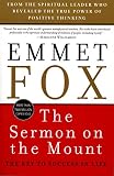 Fox, Emmet: The Sermon on the Mount: The Key to Success in Life and the Lord's Prayer  An Interpretation