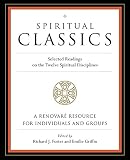 Griffin, Emilie: Spiritual Classics: Selected Readings for Individuals and Groups on the Twelve Spiritual Disciplines Griffin, Emilie: Spiritual Classics: Selected Readings for Individuals and Groups on the Twelve Spiritual Disciplines