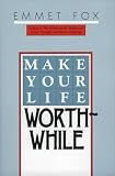 Fox, Emmet: Make Your Life Worthwhile