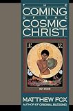 Fox, Matthew: The Coming of the Cosmic Christ: The Healing of Mother Earth and the Birth of a Global Renaissance