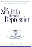 Martin, Philip: The Zen Path Through Depression