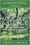 May, Gerald G.: Addiction and Grace