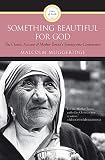 Muggeridge, Malcolm: Something Beautiful for God: Mother Teresa of Calcutta
