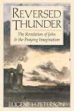 Peterson, Eugene H.: Reversed Thunder: The Revelation of John and the Praying Imagination Peterson, Eugene H.: Reversed Thunder: The Revelation of John and the Praying Imagination