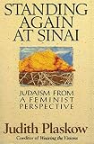 Plaskow, Judith: Standing Again at Sinai: Judaism from a Feminist Perspective Plaskow, Judith: Standing Again at Sinai: Judaism from a Feminist Perspective