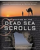 Vanderkam, James: The Meaning of the Dead Sea Scrolls: Their Significance for Understanding the Bible, Judaism, Jesus, and Christianity Vanderkam, James: The Meaning of the Dead Sea Scrolls: Their Significance for Understanding the Bible, Judaism, Jesus, and Christianity